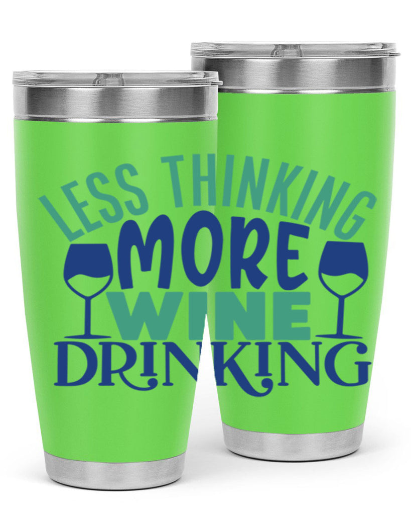 less thinking more wine drinking 186#- wine- Tumbler