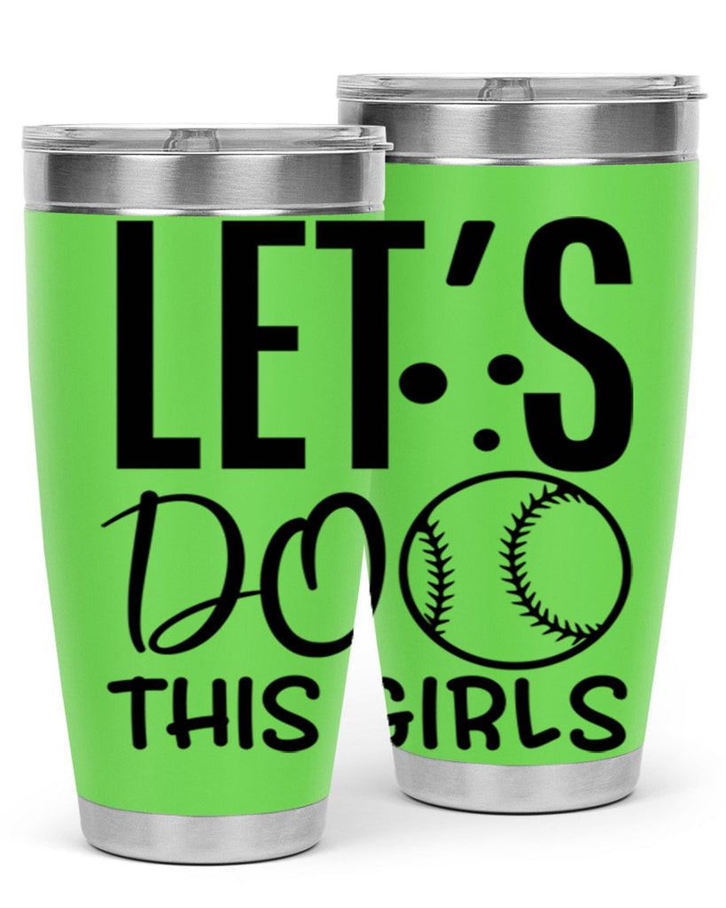 lets do this girls 2281#- softball- Tumbler