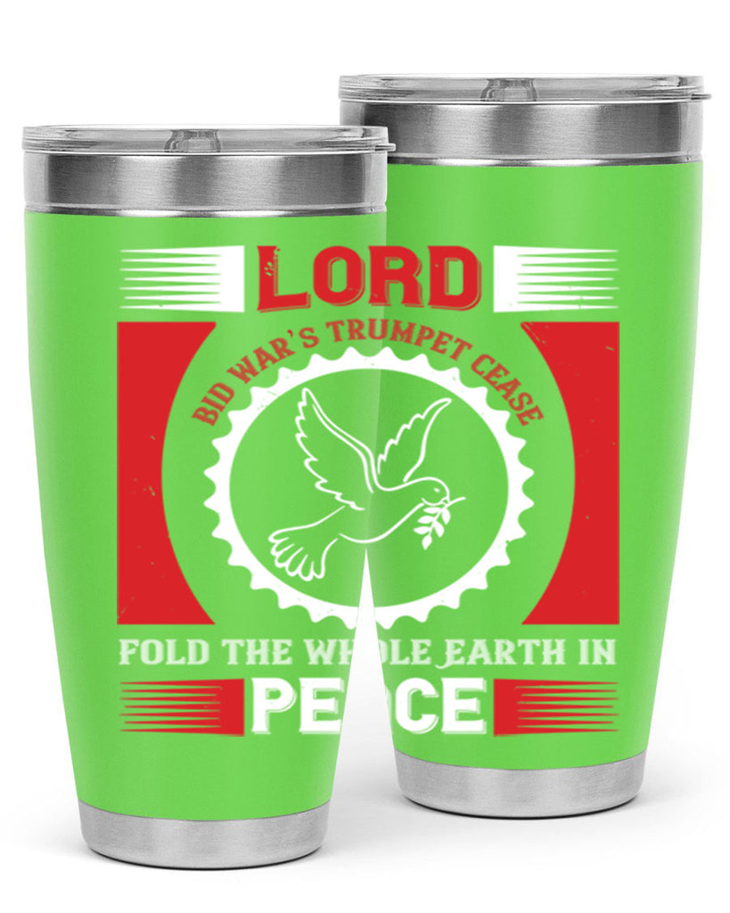 lord bid war’s trumpet cease fold the whole earth in peace 48#- Veterns Day- Tumbler