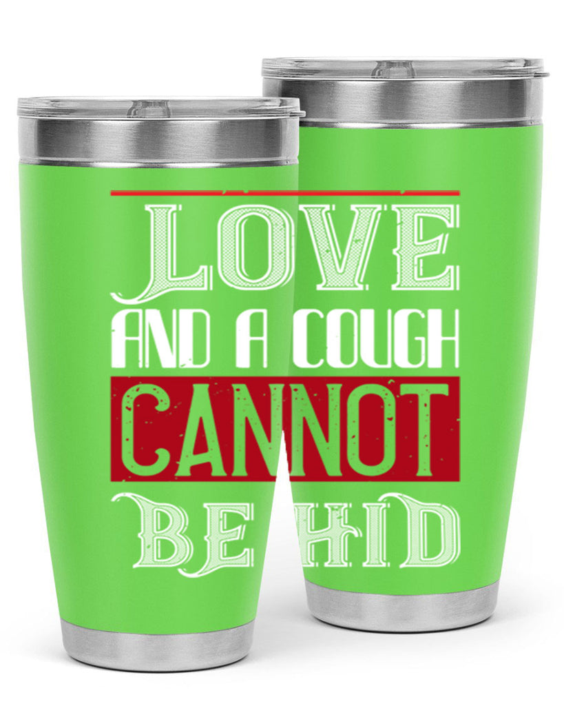 love and a cough cannat be hid 45#- valentines day- Tumbler