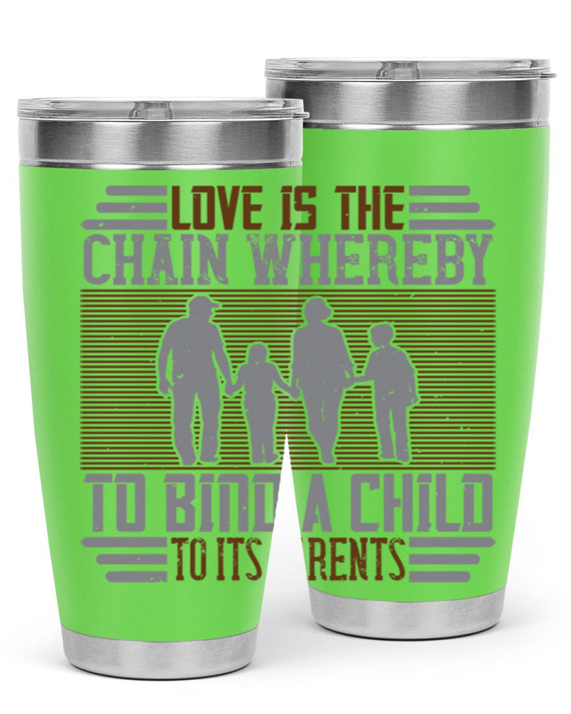 love is the chain whereby to bind a child to its parents 42#- Parents Day- Tumbler