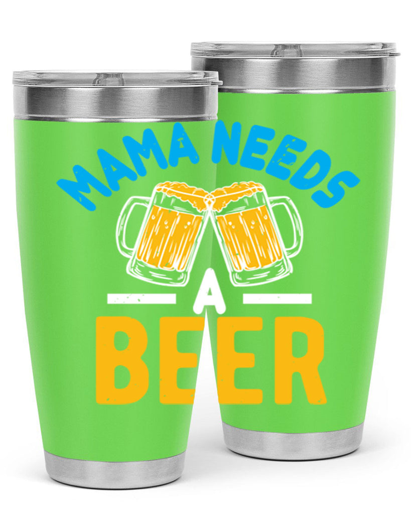 mama needs a beer 61#- beer- Tumbler