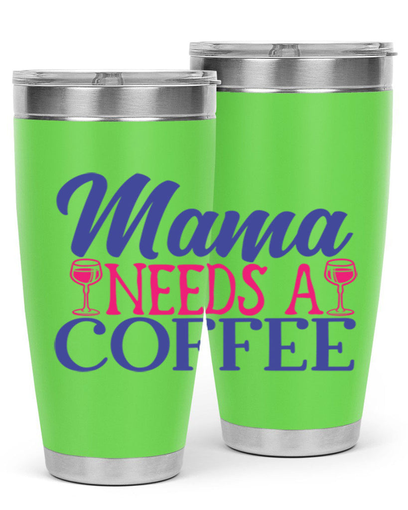 mama needs a coffee 385#- mom- Tumbler