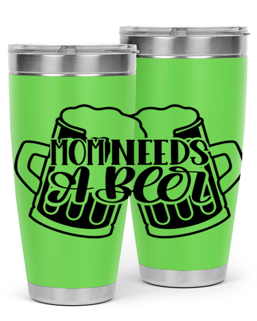 mom needs a beer 25#- beer- Tumbler