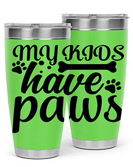 my kids have paws Style 68#- dog- Tumbler