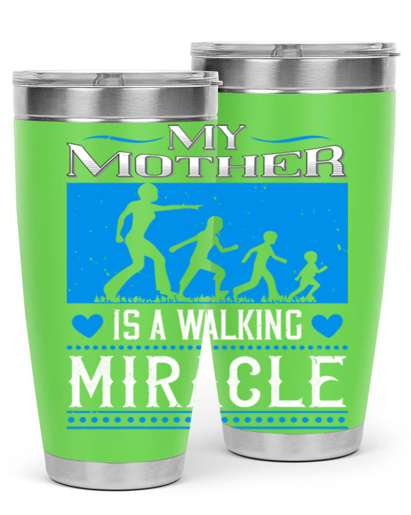 my mother is a walking miracle 45#- mothers day- Tumbler
