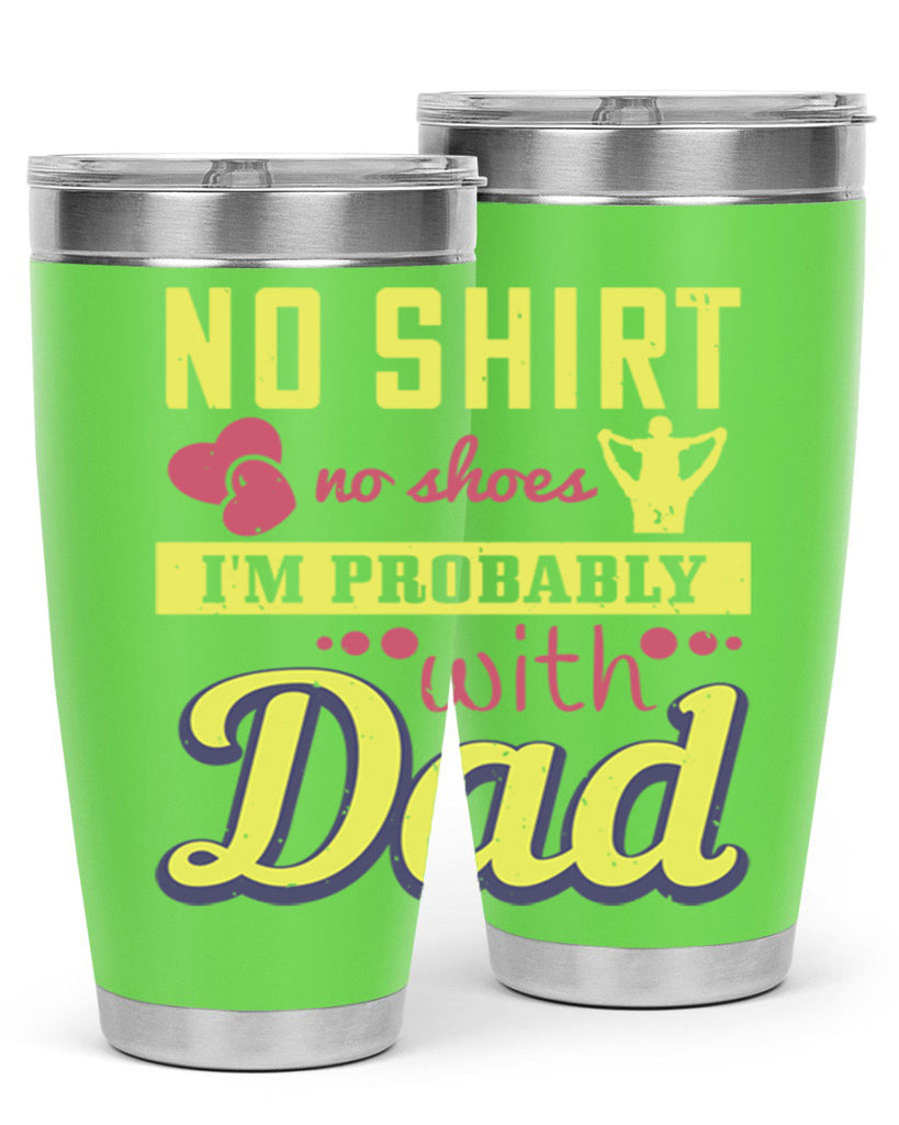 no shirt no shoes…i’m probably with dad 196#- fathers day- Tumbler