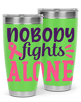 nobody fights alone Style 6#- breast cancer- Tumbler