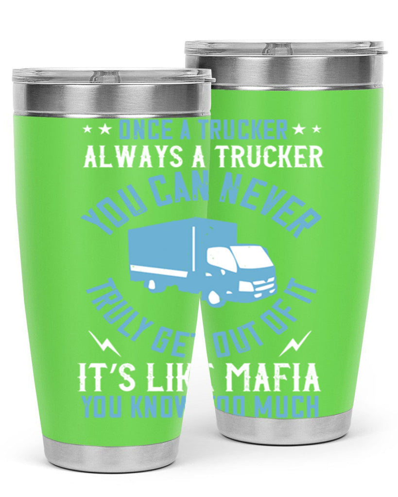 once a trucker always a trucker you z Style 25#- truck driver- tumbler