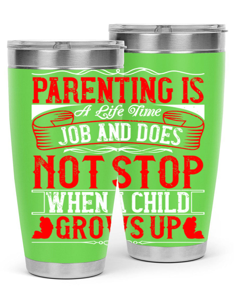 parenting is a life time job and does not stop when a child grows up 29#- Parents Day- Tumbler