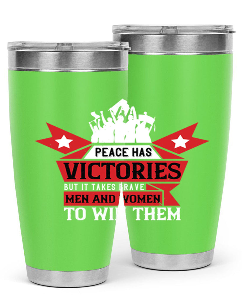 peace has victories but it takes brave men and women to win them 96#- Veterns Day- Tumbler