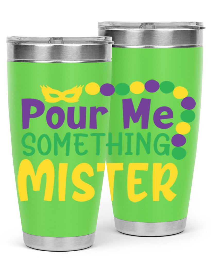 pour me something mister 75#- mardi gras- Tumbler