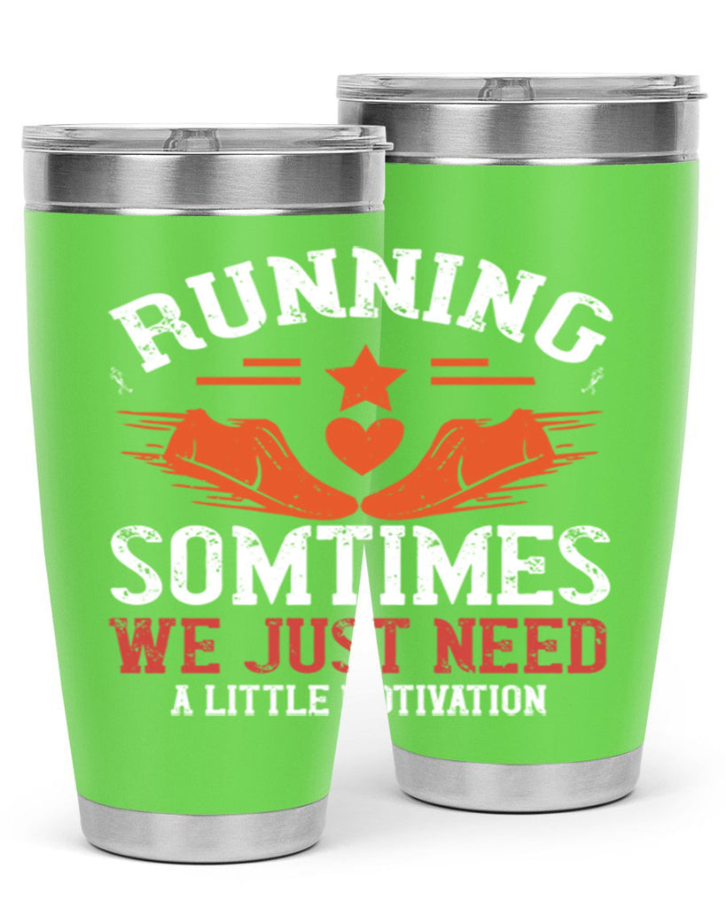 running sometimes we just need alittler motivation 17#- running- Tumbler