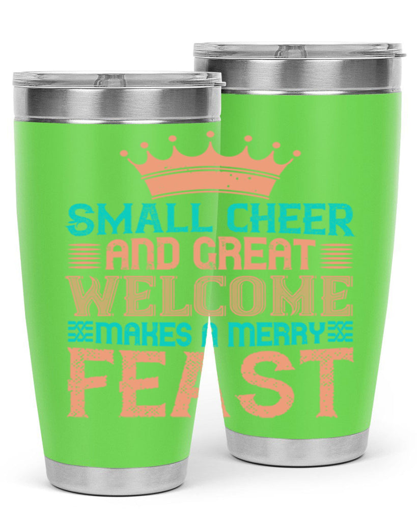small cheer and great welcome makes a merry feast 17#- thanksgiving- Tumbler