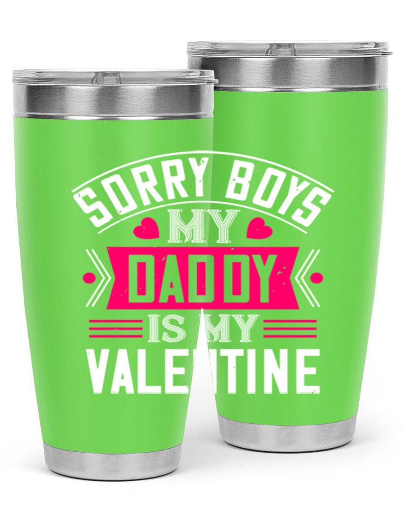 sorry boys my daddy is my valentine 10#- valentines day- Tumbler