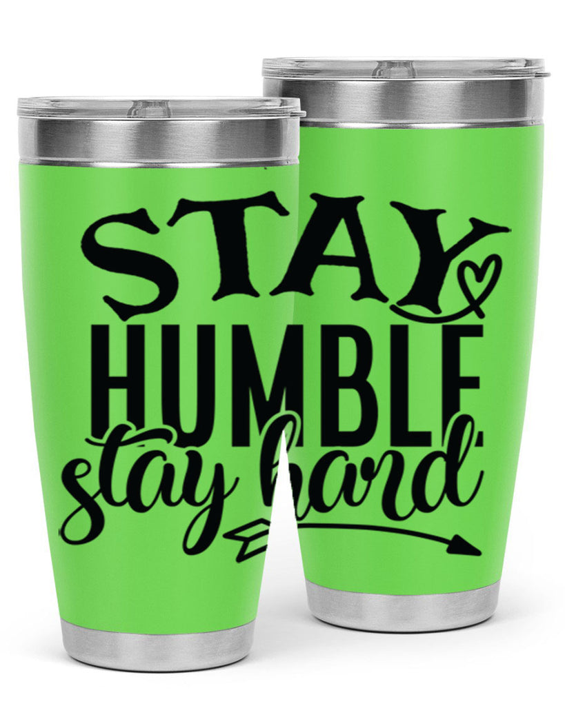 stay humble stay hard Style 71#- motivation- Tumbler