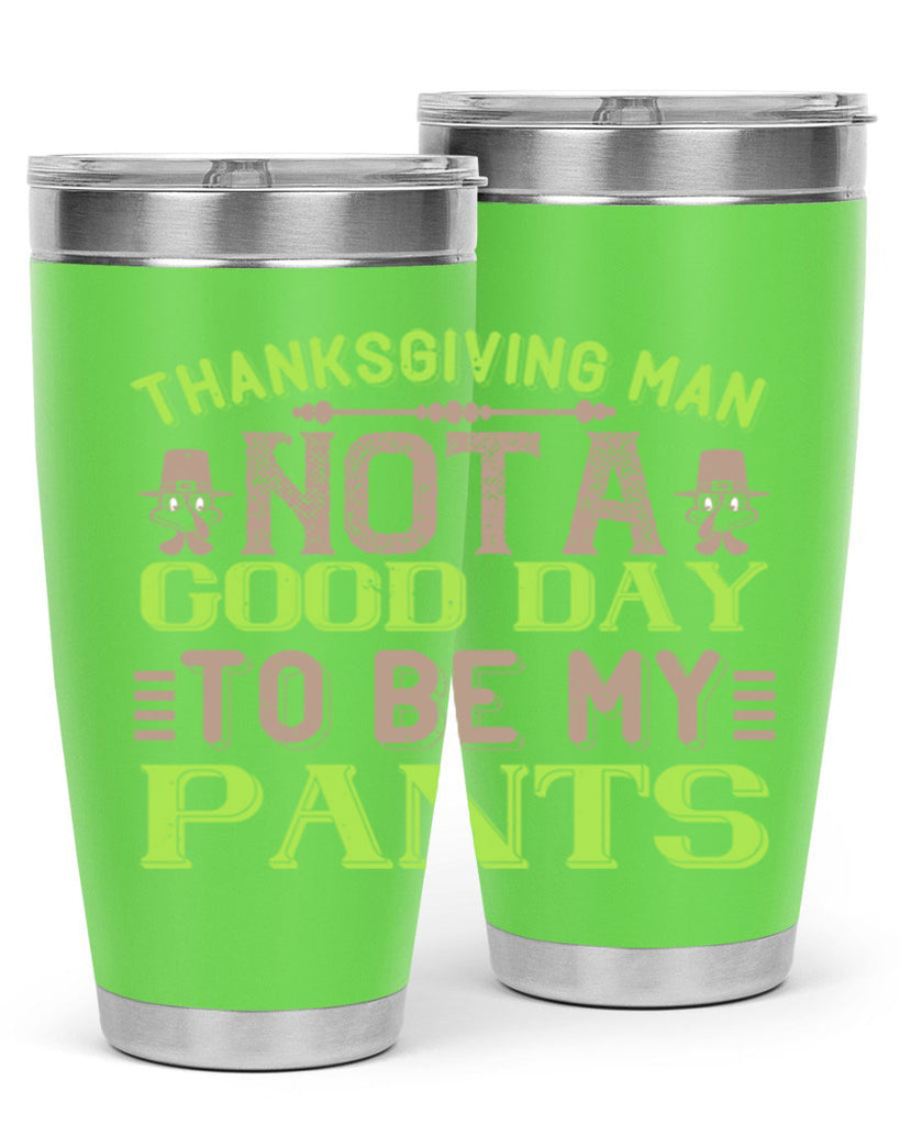 thanksgiving man not a good day to be my pants 7#- thanksgiving- Tumbler