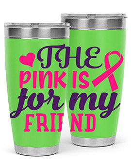 the pink is for my friend Style 2#- breast cancer- Tumbler