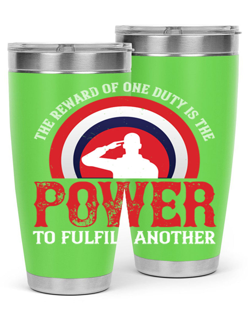the reward of one duty is the power to fulfill another 26#- Veterns Day- Tumbler