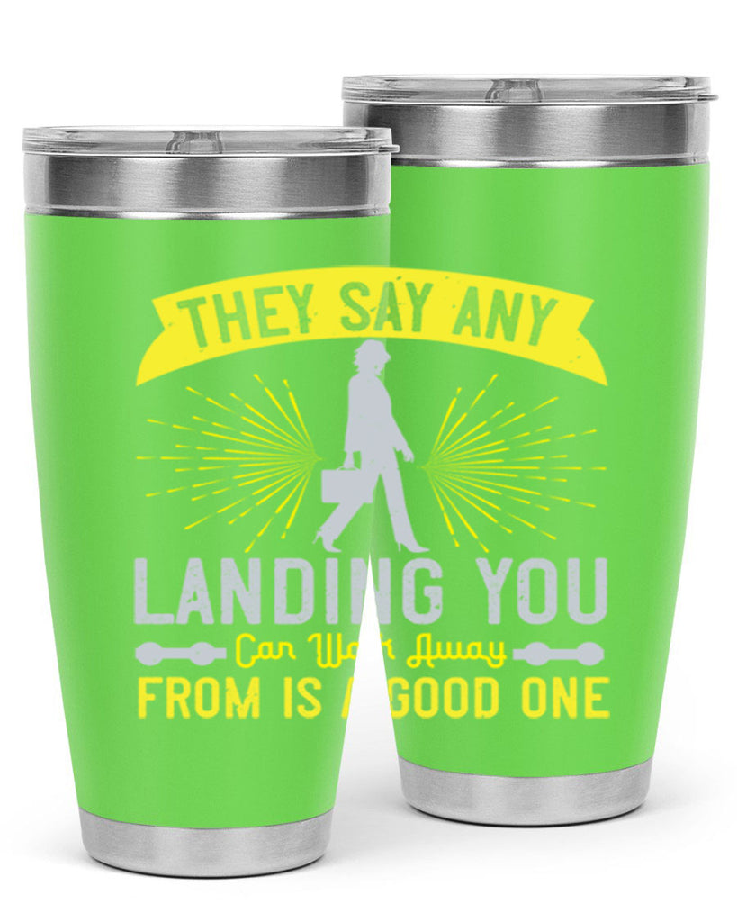 they say any landing you can walk away from is a good one 19#- walking- Tumbler