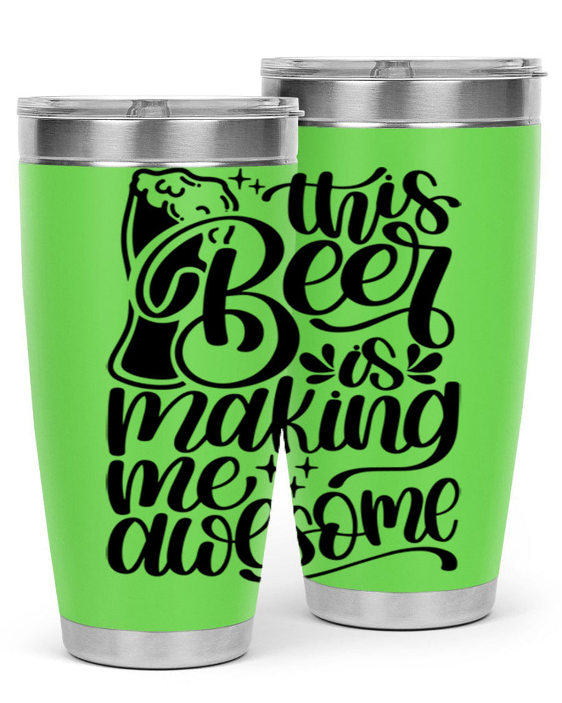 this beer is making me awesome 19#- beer- Tumbler