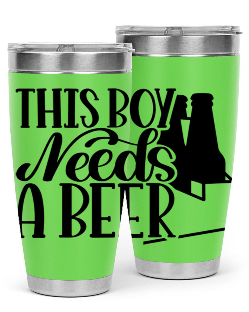 this boy needs a beer 18#- beer- Tumbler