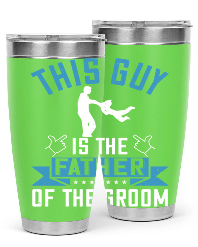 this guy is the father of the groom 158#- fathers day- Tumbler