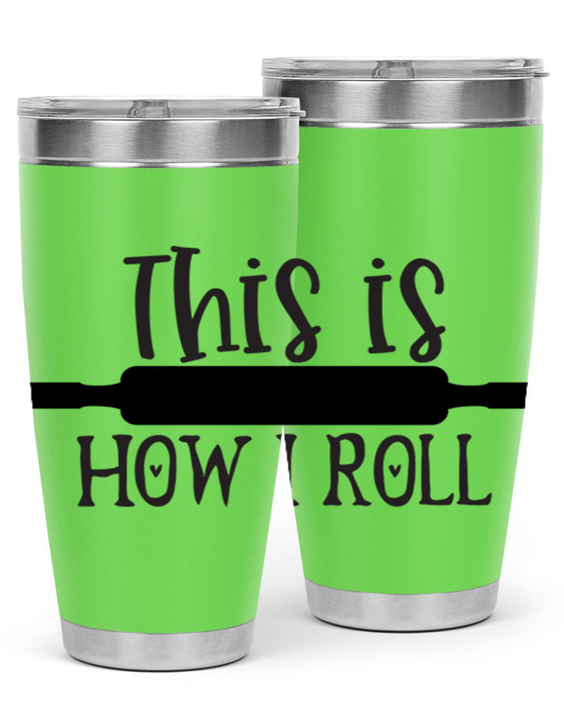 this is how i roll 76#- kitchen- Tumbler