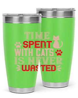time spend with cat is never wasted Style 121#- cat- Tumbler