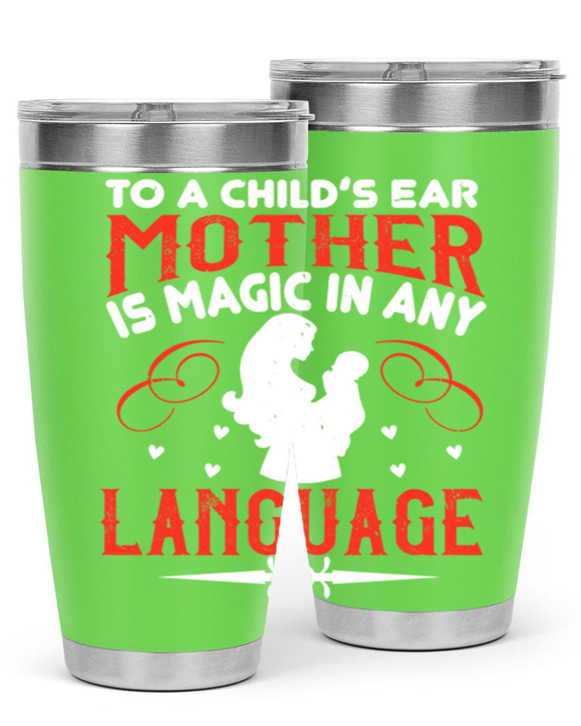 to a child’s ear ‘mother’ is magic in any language 34#- mom- Tumbler