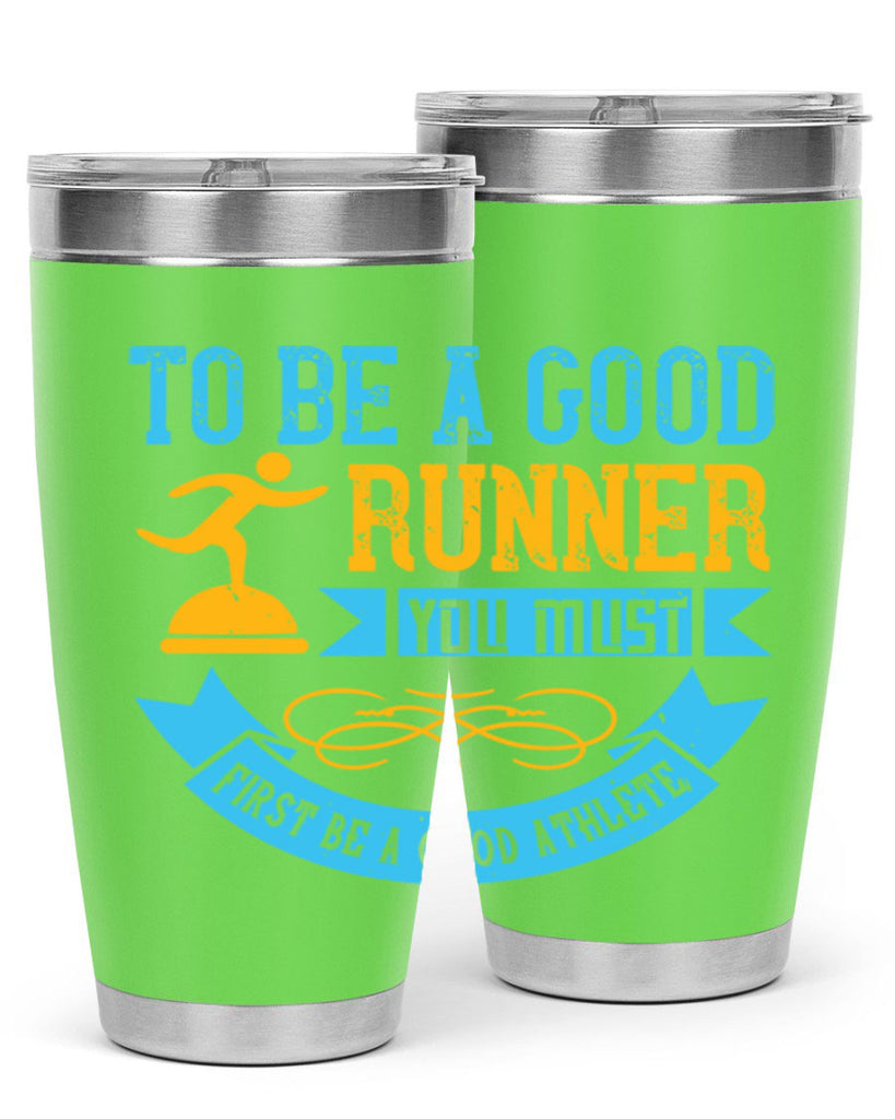 to be a good runner you must first be a good athlete 7#- running- Tumbler