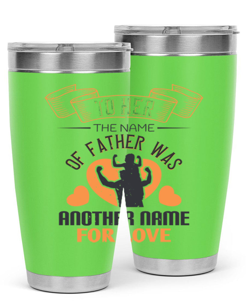 to her the name of father 144#- fathers day- Tumbler