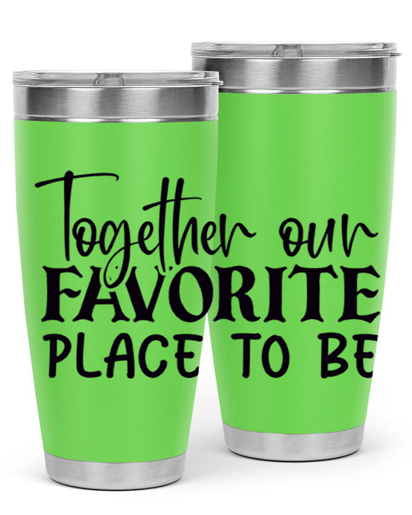 together our favorite place to be 49#- home- Tumbler