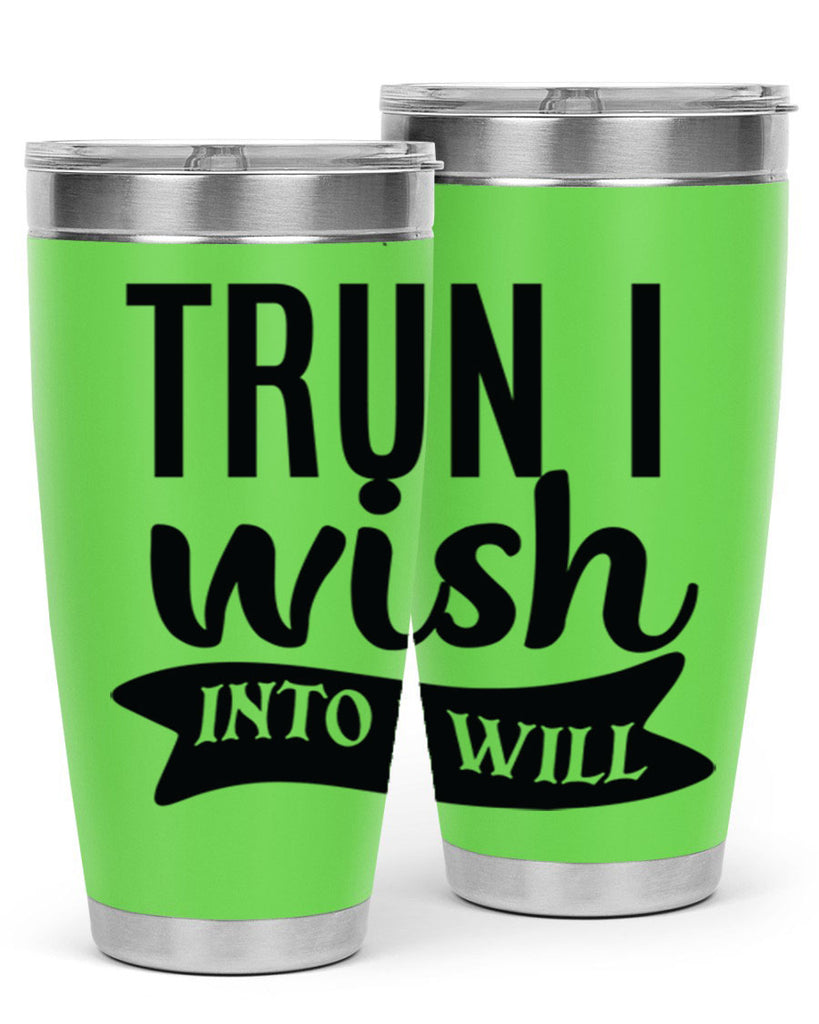trun i wish into i will Style 66#- motivation- Tumbler