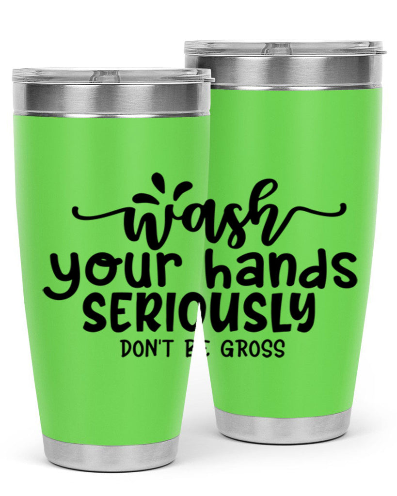 wash your hands seriously dont be gross 53#- bathroom- Tumbler
