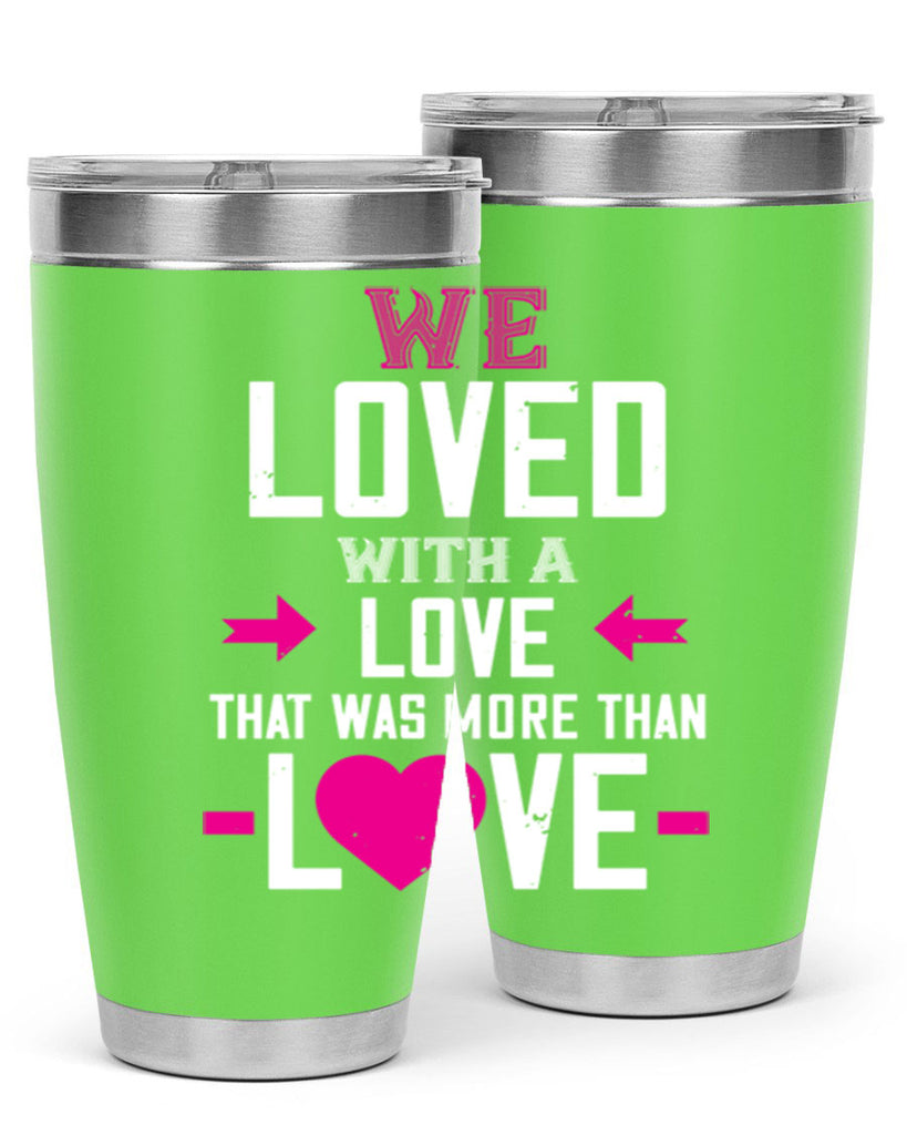 we loved with a love that was more than love 5#- valentines day- Tumbler