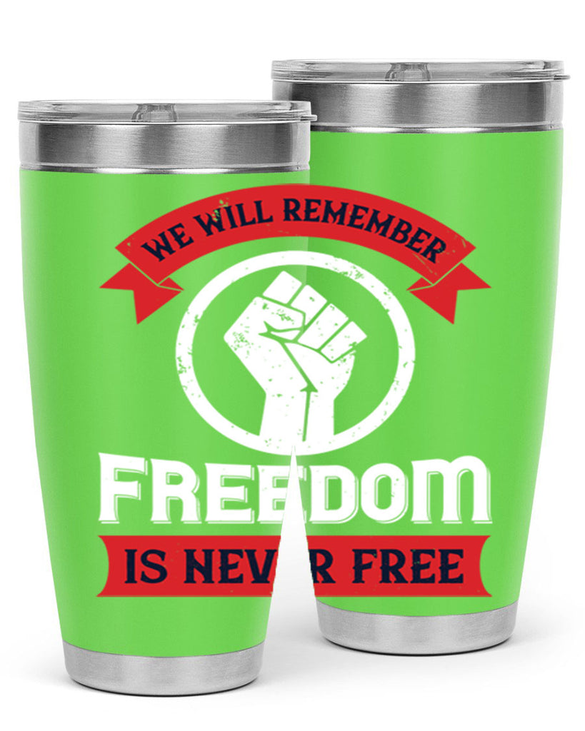 we will remeber freedom is never free 6#- Veterns Day- Tumbler
