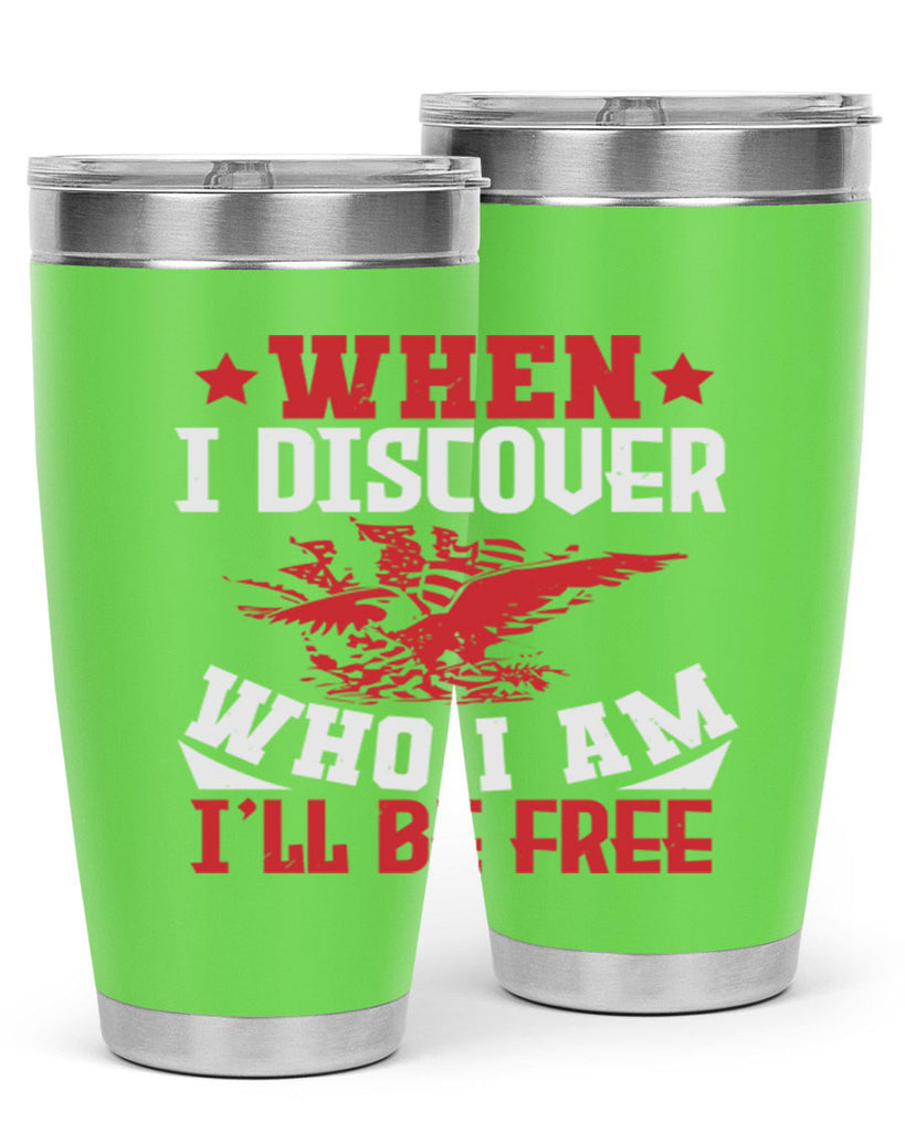 when i discover who i am Style 57#- Fourt Of July- Tumbler