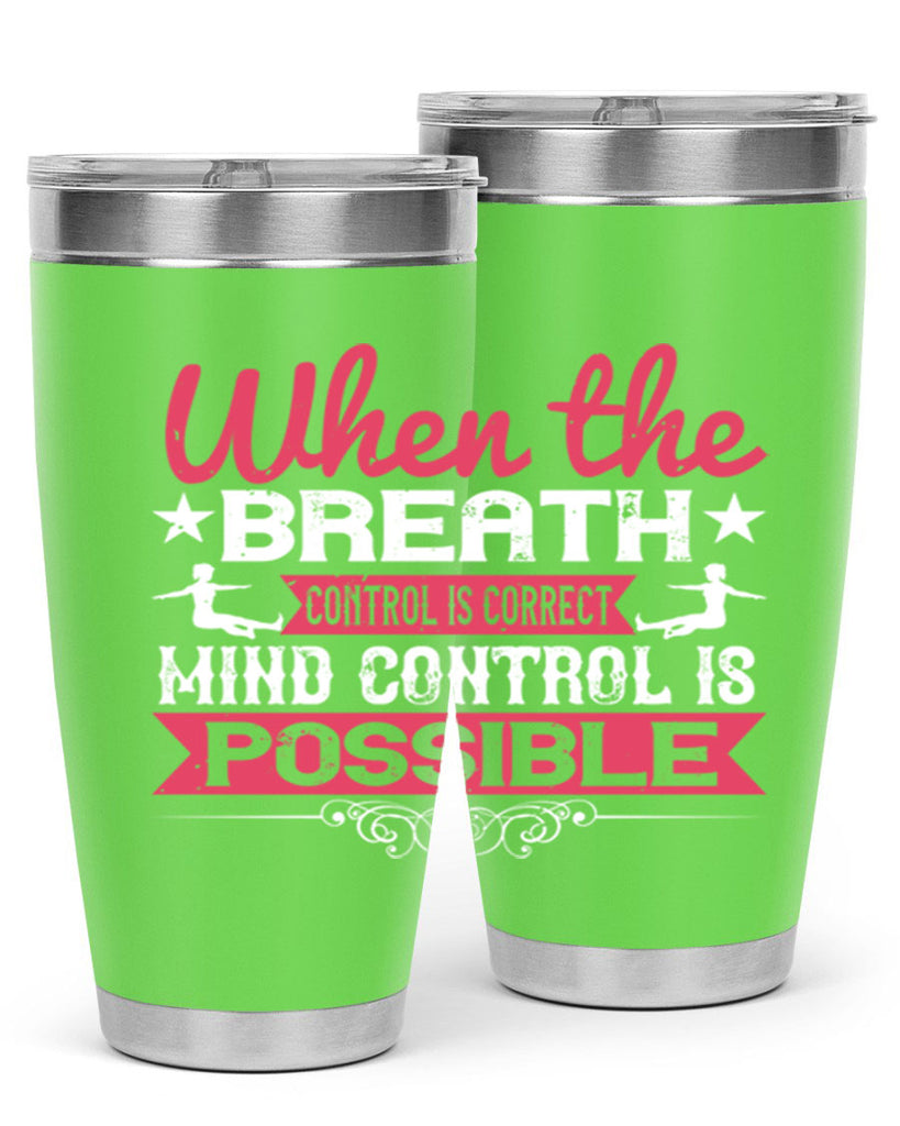 when the breath control is correct mind control is possible 40#- yoga- Tumbler