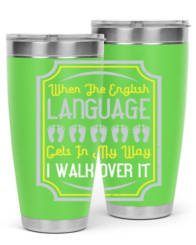 when the english language gets in my way i walk over it 9#- walking- Tumbler
