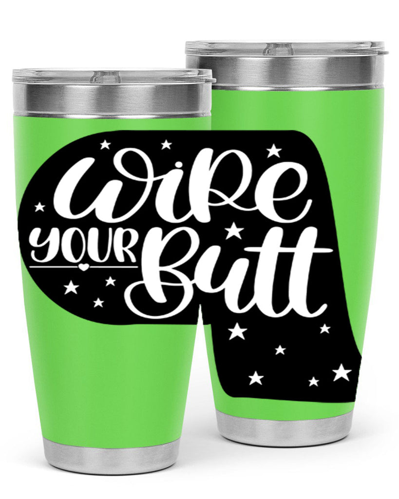 wipe your butt 4#- bathroom- Tumbler
