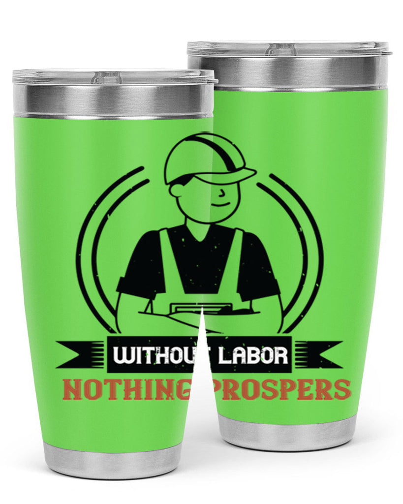 without labor nothing prospers 8#- labor day- Tumbler