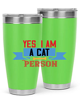 yes i am acat person Style 123#- cat- Tumbler