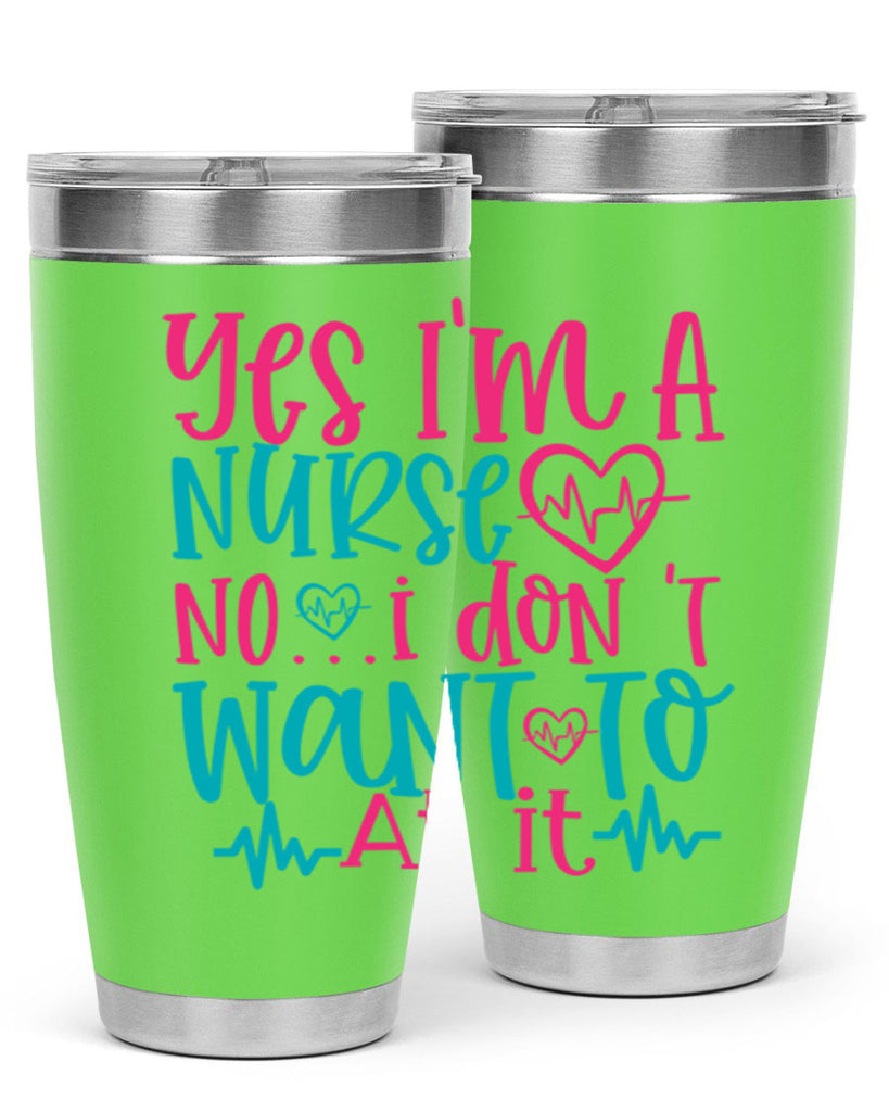 yes im a nurse no i don t want to at it Style 339#- nurse- tumbler