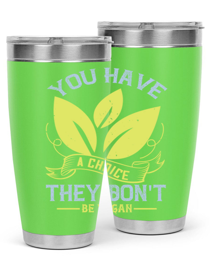 you have a choicethey dont be vegan 1#- vegan- Tumbler