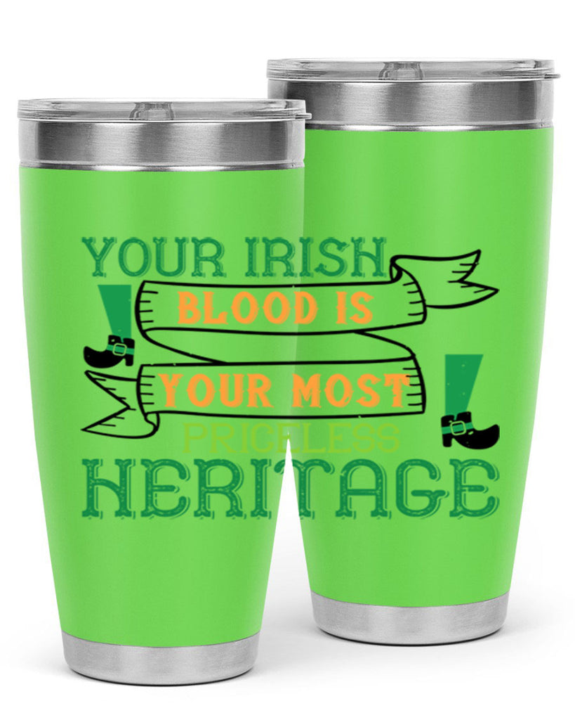 your irish blood is your most priceless heritage Style 3#- St Patricks Day- Tumbler