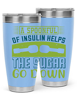 A Spoon Full Of Insulin Helps The Sugar Go Down Style 39#- diabetes- Tumbler