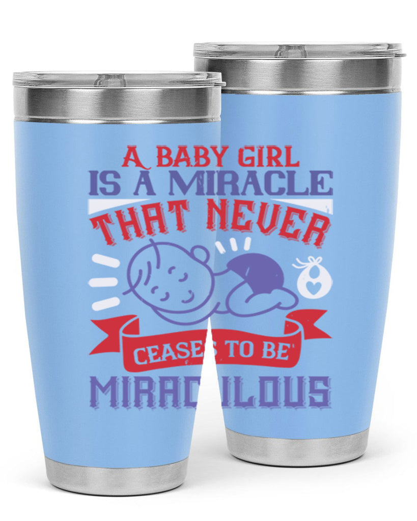 A baby girl is a miracle that never ceases to be miraculous Style 143#- baby- tumbler