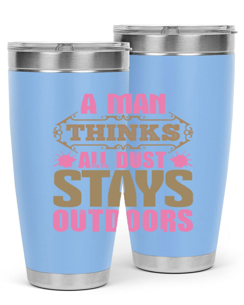 A man thinks all dust stays outdoors Style 6#- cleaner- tumbler