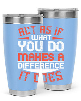 Act as if what you do makes a difference It does Style 48#- volunteer- Tumbler